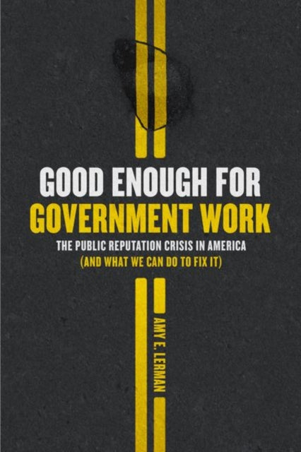 Book cover of: Good Enough for Government Work. By: Amy E. Lerman