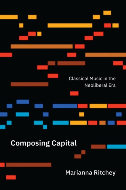 Book cover of: Composing Capital. By: Marianna Ritchey