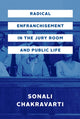 Book cover of: Radical Enfranchisement in the Jury Room and Public Life. By: Sonali Chakravarti