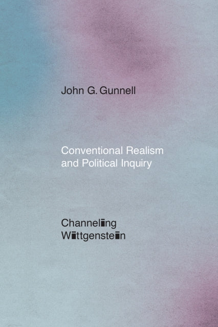 Book cover of: Conventional Realism and Political Inquiry. By: John G. Gunnell