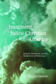 Book cover of: Imagining Judeo-Christian America. By: K. Healan Gaston