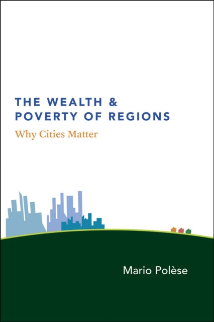 Book cover of: Wealth and Poverty of Regions. By: Mario Polese