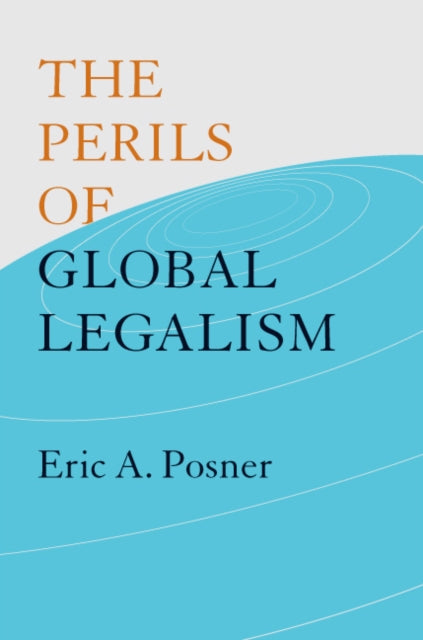 Book cover of: Perils of Global Legalism. By: Eric A. Posner