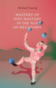 Book cover of: Mastery of Non–Mastery in the Age of Meltdown. By: Michael Taussig