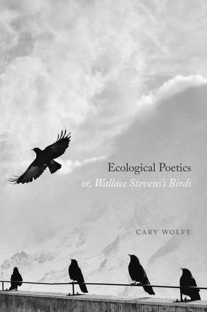 Book cover of: Ecological Poetics; Or, Wallace Stevens's Birds. By: Cary Wolfe