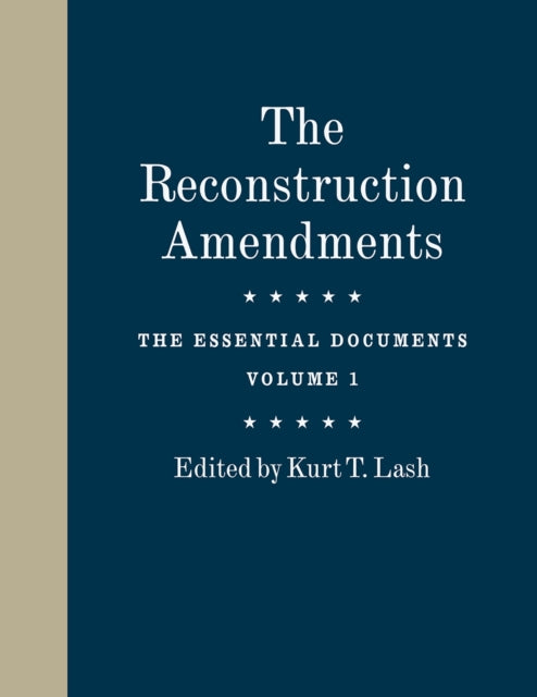 Book cover of: Reconstruction Amendments. By: Kurt T. Lash