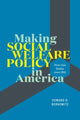 Book cover of: Making Social Welfare Policy in America. By: Edward D. Berkowitz