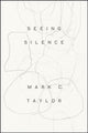 Book cover of: Seeing Silence. By: Mark C. Taylor