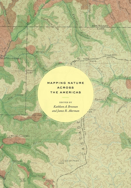 Book cover of: Mapping Nature across the Americas. By: Kathleen A. Brosnan