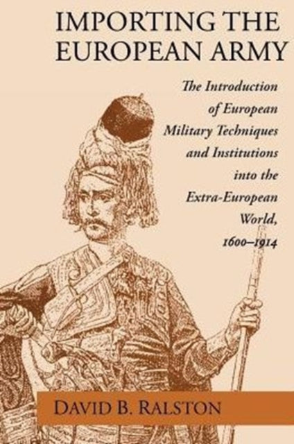 Book cover of: Importing the European Army. By: David B. Ralston