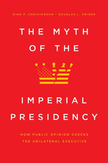 Book cover of: Myth of the Imperial Presidency. By: Dino P. Christenson