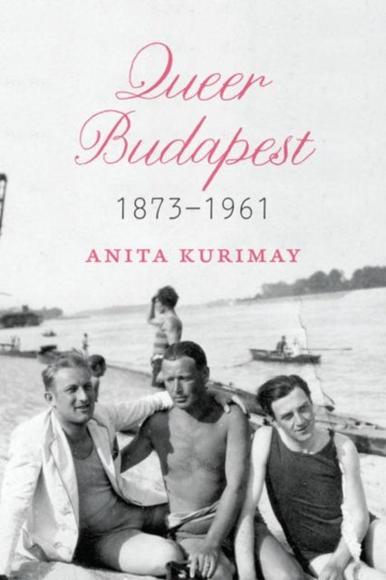 Book cover of: Queer Budapest, 1873-1961. By: Anita Kurimay