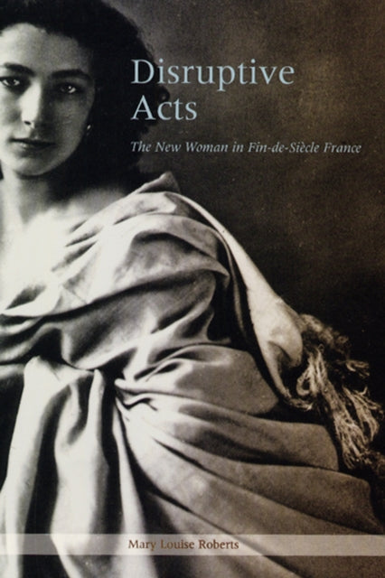Book cover of: Disruptive Acts. By: Mary Louise Roberts