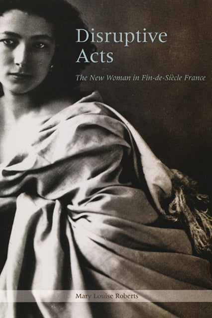 Book cover of: Disruptive Acts. By: Mary Louise Roberts