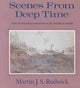Book cover of: Scenes from Deep Time. By: Martin J. S. Rudwick