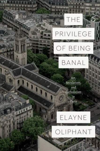 Book cover of: Privilege of Being Banal. By: Elayne Oliphant