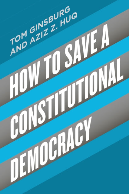 Book cover of: How to Save a Constitutional Democracy. By: Aziz Z. Huq