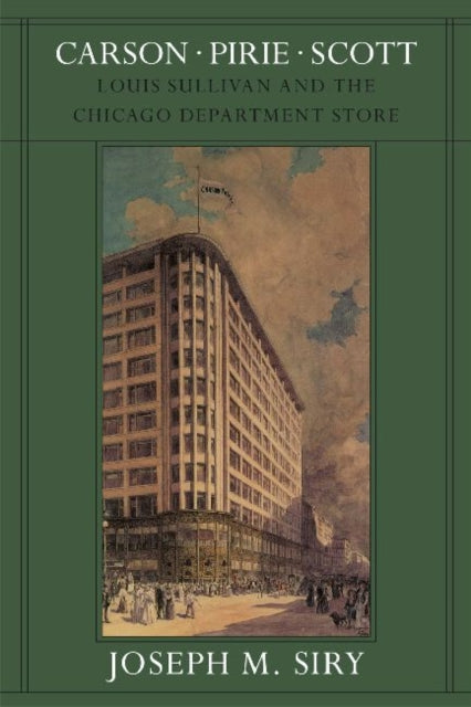 Book cover of: Carson Pirie Scott. By: Joseph Siry