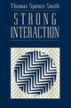 Book cover of: Strong Interaction. By: Thomas Spence Smith