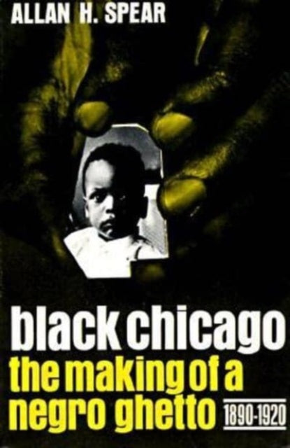 Book cover of: Black Chicago. By: Allan H. Spear