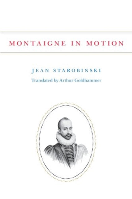 Book cover of: Montaigne in Motion. By: Jean Starobinski