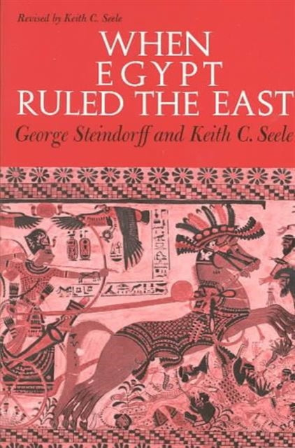 Book cover of: When Egypt Ruled the East. By: Georg Steindorff