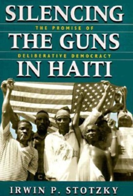 Book cover of: Silencing the Guns in Haiti