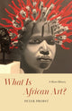 Book cover of: What Is African Art?. By: Peter Probst
