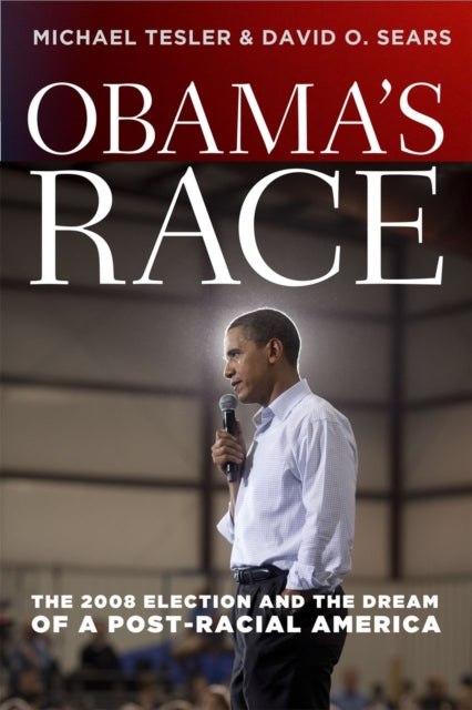 Book cover of: Obama`s Race – The 2008 Election and the Dream of a Post–Racial America. By: Michael Tesler