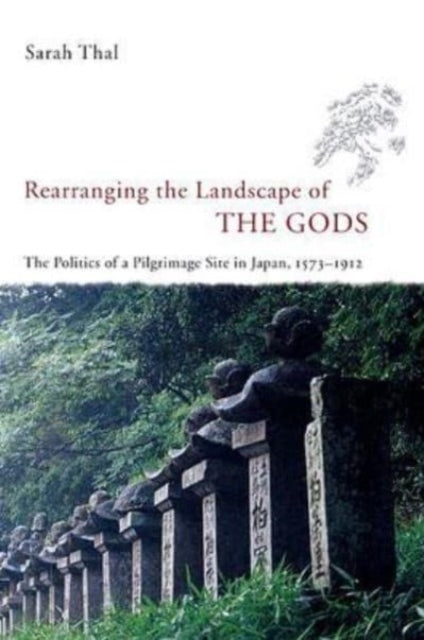 Book cover of: Rearranging the Landscape of the Gods. By: Sarah Thal