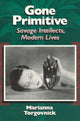 Book cover of: Gone Primitive – Savage Intellects, Modern Lives. By: Marianna Torgovnick