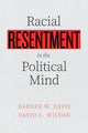 Book cover of: Racial Resentment in the Political Mind. By: Darren W. Davis