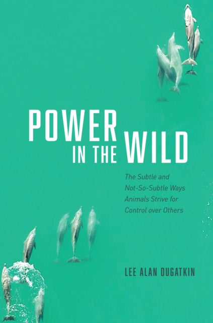 Book cover of: Power in the Wild. By: Lee Alan Dugatkin