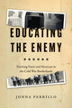 Book cover of: Educating the Enemy. By: Jonna Perrillo