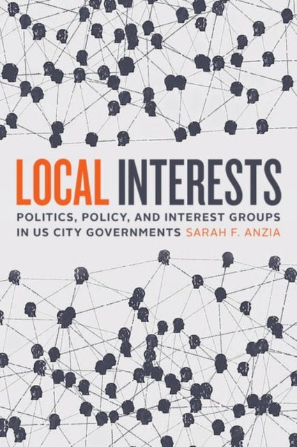 Book cover of: Local Interests. By: Sarah F. Anzia