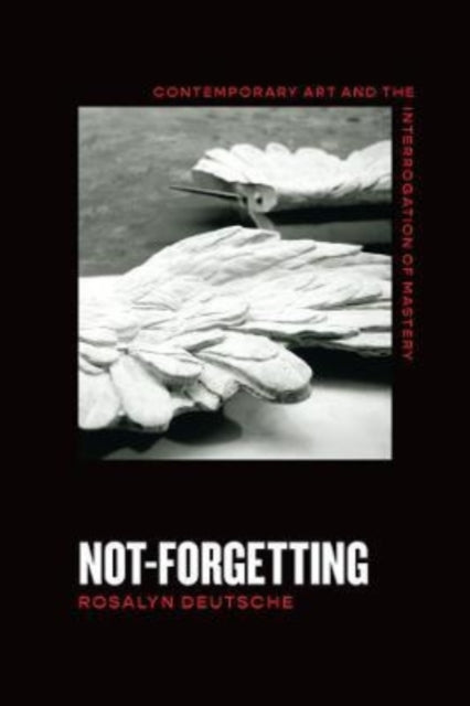 Book cover of: Not-Forgetting. By: Rosalyn Deutsche