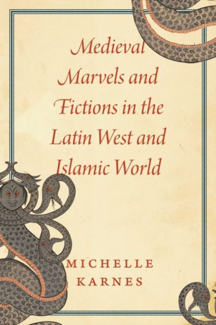 Book cover of: Medieval Marvels and Fictions in the Latin West and Islamic World. By: Michelle Karnes