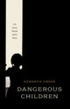 Book cover of: Dangerous Children. By: Kenneth Gross