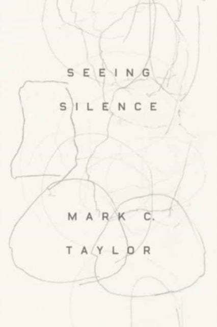 Book cover of: Seeing Silence. By: Mark C. Taylor