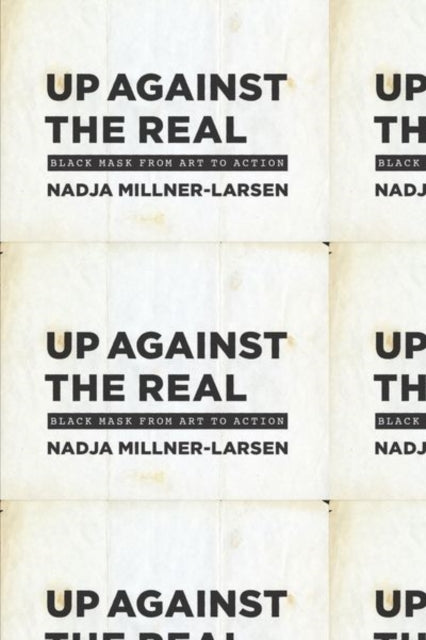 Book cover of: Up Against the Real. By: Nadja Millner-Larsen