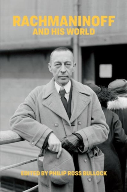 Book cover of: Rachmaninoff and His World. By: Philip Ross Bullock