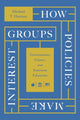 Book cover of: How Policies Make Interest Groups. By: Michael T. Hartney