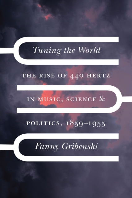 Book cover of: Tuning the World. By: Fanny Gribenski