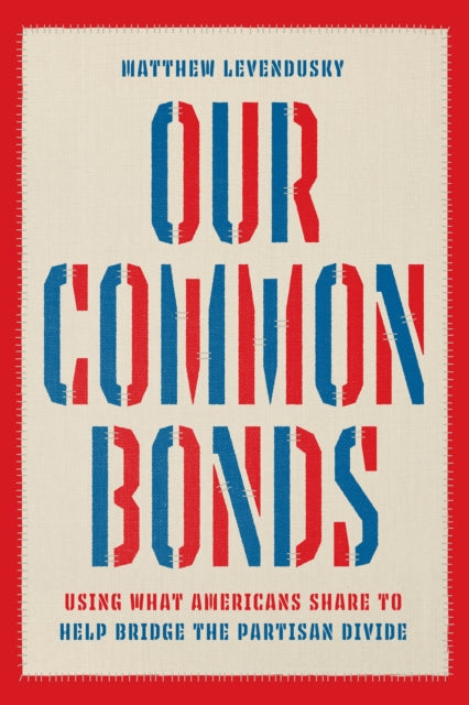 Book cover of: Our Common Bonds. By: Matthew Levendusky