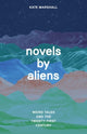 Book cover of: Novels by Aliens. By: Kate Marshall