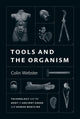 Book cover of: Tools and the Organism. By: Colin Webster