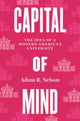 Book cover of: Capital of Mind. By: Adam R. Nelson