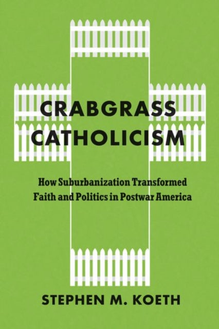 Book cover of: Crabgrass Catholicism. By: Stephen M. Koeth