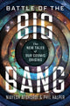 Battle of the Big Bang, The New Tales of Our Cosmic Origins 9780226830476 Niayesh Afshordi