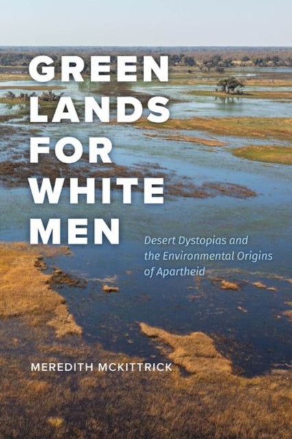Book cover of: Green Lands for White Men. By: Meredith McKittrick
